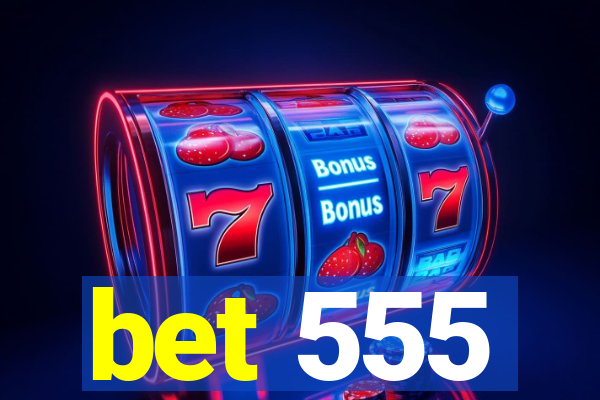 bet 555